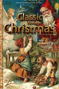 Title: Classic Vintage Christmas Picture books: Authentic Christmas pictures for the entire family: Christmas picture books, Author: Rowan Travis