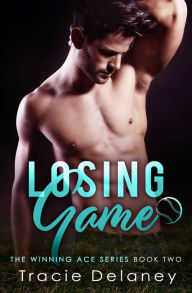 Title: Losing Game: A Winning Ace Novel, Author: Tracie Delaney