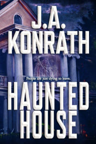 Title: Haunted House: A Novel, Author: J. A. Konrath