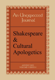 Title: An Unexpected Journal: Shakespeare & Cultural Apologetics: Shakespeare and Christianity - on the religious views of the Bard, Author: Joe Ricke