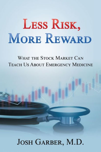 Less Risk, More Reward: What the Stock Market Can Teach Us About Emergency Medicine