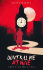 Don't Kill Me at Nine: Only Time Will Tell