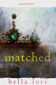 Title: Matched (Book Three), Author: Bella Lore