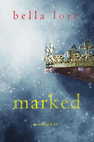 Title: Marked (Book Four), Author: Bella Lore