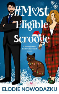 Title: # Most Eligible Scrooge: A holiday grumpy billionaire romcom, Author: Elodie Nowodazkij
