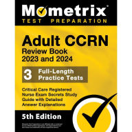 Title: Adult CCRN Review Book 2023 & 2024 - 3 Full-Length Practice Tests, Critical Care Registered Nurse Exam Secrets Study Gui, Author: Matthew Bowling