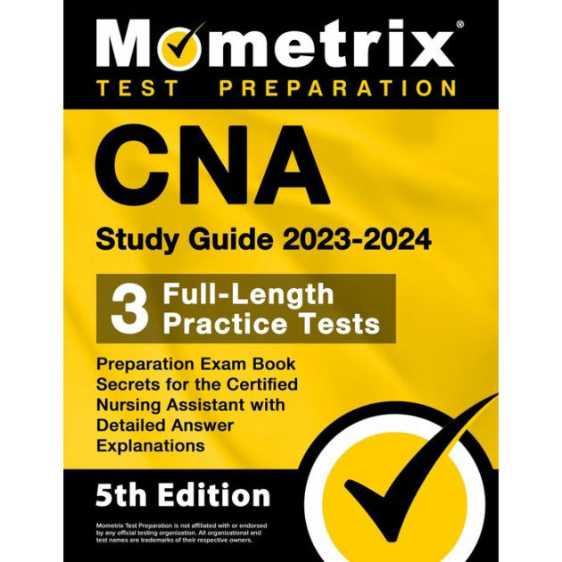 CNA Study Guide 2023-2024 - 3 Full-Length Practice Tests