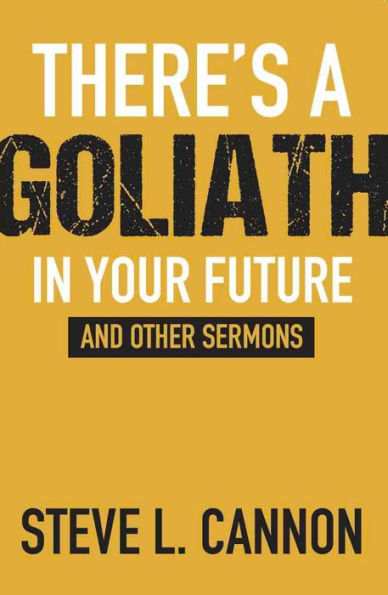 There's a Goliath in Your Future and Other Sermons