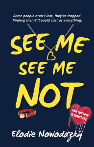 Title: See Me, See Me Not: A Cult Young Adult Romantic Thriller, Author: Elodie Nowodazkij