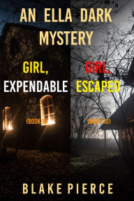 Title: An Ella Dark FBI Suspense Thriller Bundle: Girl, Expendable (#9) and Girl, Escaped (#10), Author: Blake Pierce