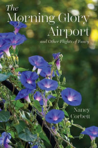 Title: The Morning Glory Airport and Other Flights of Fancy, Author: Nancy Corbett