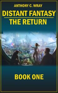 Title: Distant Fantasy The Return, Author: Anthony Wray
