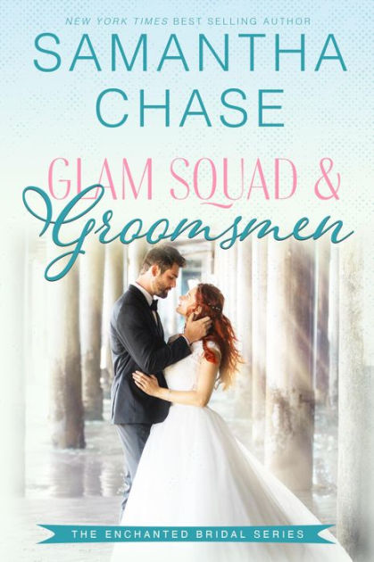 Glam Squad And Groomsmen By Samantha Chase Paperback Barnes And Noble® 