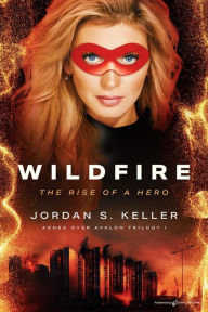 Title: Wildfire: The Rise of a Hero, Author: Jordan S. Keller