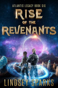 Title: Rise of the Revenants: A Greek Mythology Science Fiction Adventure, Author: Lindsey Sparks