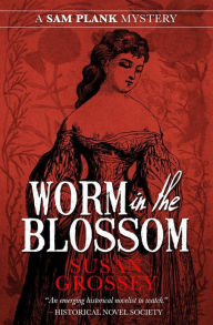 Title: Worm in the Blossom, Author: Susan Grossey