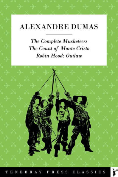 Alexandre Dumas Classic Adventure Collection: Three Musketeers, Robin Hood, & Count of Monte Cristo