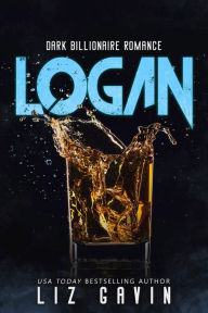 Title: Logan: A Dark Billionaire Romance, Author: Liz Gavin