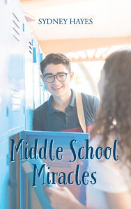 Title: Middle School Miracles, Author: Sydney Hayes