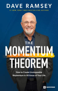 Title: The Momentum Theorem: How to Create Unstoppable Momentum in All Areas of Your Life, Author: Dave Ramsey