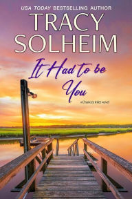 Title: It Had to Be You, Author: Tracy Solheim