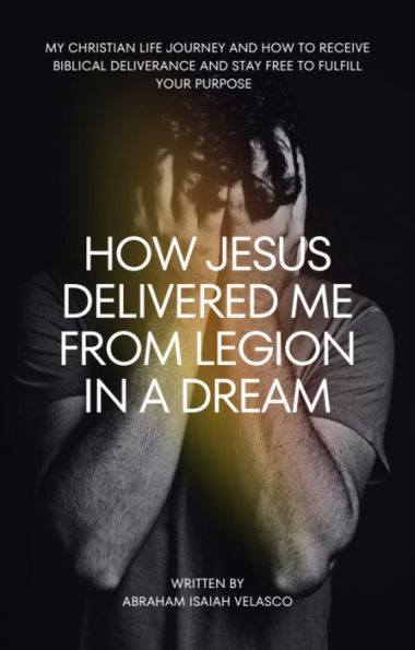 HOW JESUS DELIVERED ME FROM LEGION IN A DREAM