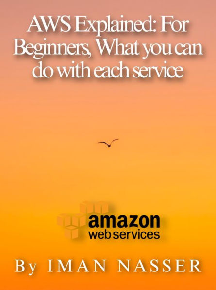 AWS Explained: For Beginners, What you can do with each service