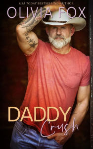 Title: Daddy Crush: A Dad's Best Friend, Older Man Younger Woman, Age Gap Romance, Author: Olivia Fox