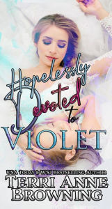 Title: Hopelessly Devoted to Violet: Hopelessly Devoted Novella, Author: Terri Anne Browning