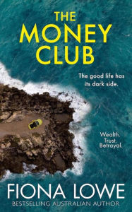 Title: The Money Club: The good life has its dark side., Author: Fiona Lowe