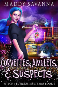 Title: Corvettes, Amulets, & Suspects: A Paranormal Cozy Mystery, Author: Maddy Savanna