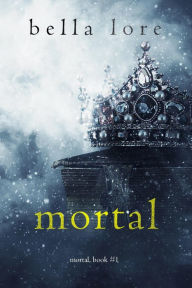Title: Mortal (Book One), Author: Bella Lore
