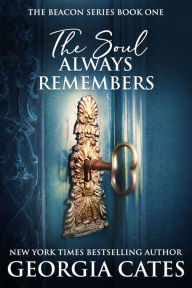 Title: The Soul Always Remembers, Author: Georgia Cates