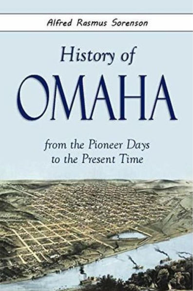 History of Omaha from the Pioneer Days to the Present Time