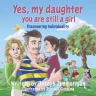 Title: Yes, my daughter you are still a girl: Discovering Individuality, Author: Joseph Zimmerman