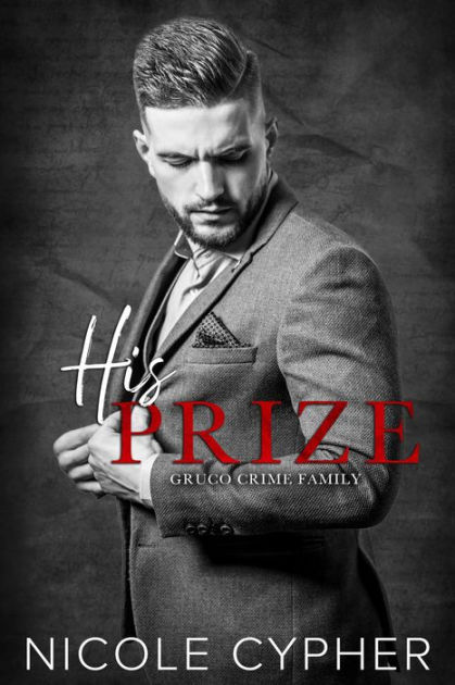 His Prize: A Mafia Romance By Nicole Cypher 