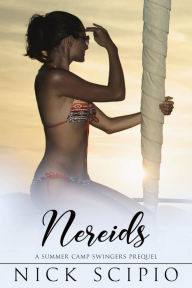 Title: Nereids: A Summer Camp Swingers prequel, Author: Nick Scipio