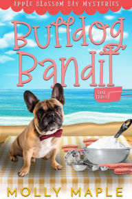 Title: Bulldog Bandit: A Small Town Cozy Mystery, Author: Molly Maple