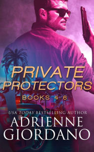 Title: The Private Protectors Series Box Set Two: A Romantic Suspense Series, Author: Adrienne Giordano