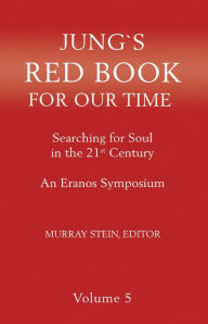 Title: Jung's Red Book for Our Time: Searching for Soul In the 21st Century: An Eranos Symposium Volume 5, Author: MURRAY STEIN