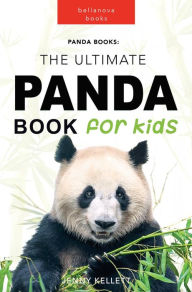Title: Pandas: The Ultimate Panda Book for Kids: 100+ Amazing Panda Facts, Photos, Quiz + More, Author: Jenny Kellett