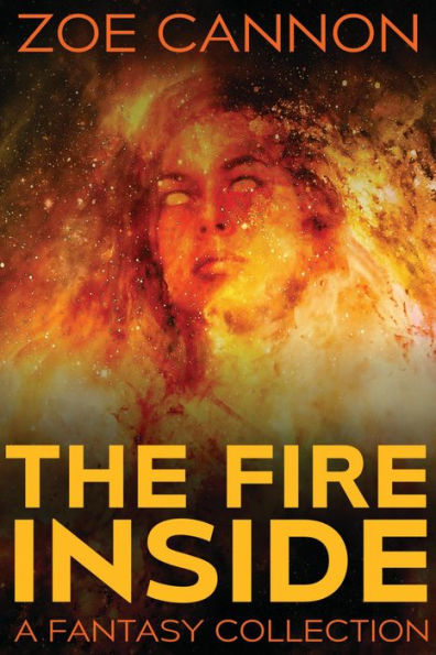 The Fire Inside: A Fantasy Collection