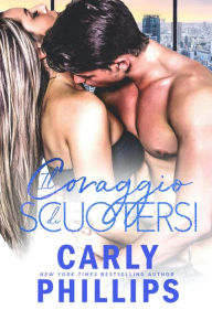 Title: Il coraggio di scuotersi, Author: Carly Phillips