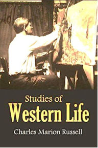 Title: Studies of Western Life, Author: Charles Marion Russell