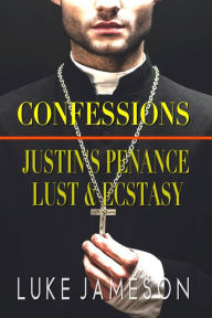 Title: Justin's Penance, Lust & Ecstasy: The Complete Collection, Author: Luke Jameson