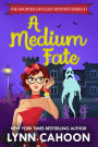 A Medium Fate: The Haunted Life Cozy Mystery Series