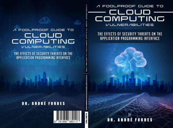 A Foolproof Guide to Cloud Computing Vulnerabilities: The Effects of Security Threats on the Application Programming Interface