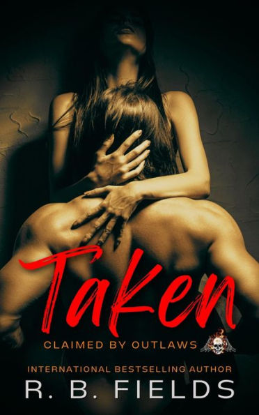 Taken: A Steamy Reverse Harem Biker Romance (Claimed by Outlaws #1)