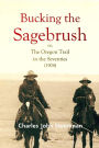 Bucking the Sagebrush; or, The Oregon Trail in the Seventies