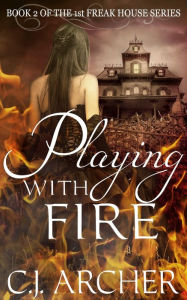Title: Playing With Fire, Author: C. J. Archer